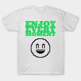 Enjoy Every Moment T-Shirt